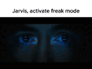 jarvis-activate-freak-mode-jarvis.gif