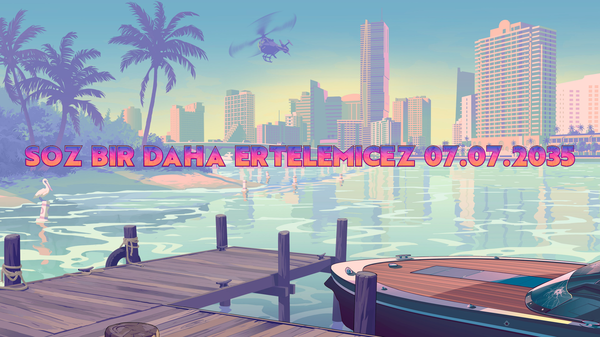Soz bir daha ertelemiceZ 07.07.2035.webp